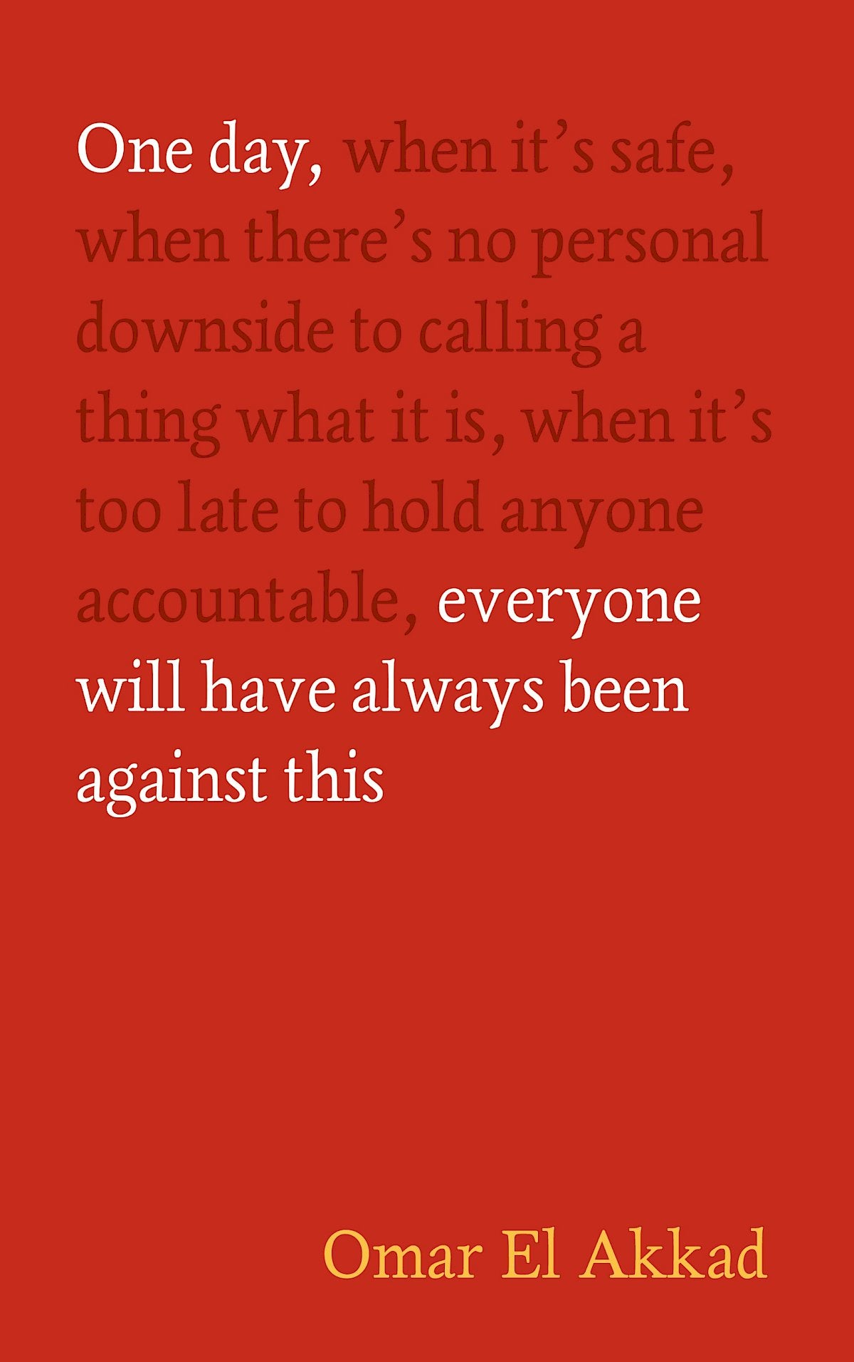 Book - One Day, Everyone Will Have Always Been Against This
