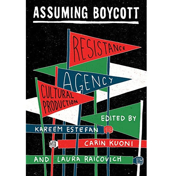 Book. Assuming Boycott: Resistance, Agency, and Cultural Production