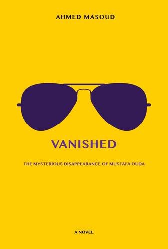 Book: 'Vanished | The Mysterious Disappearance of Mustafa Ouda' by Ahmed Masoud