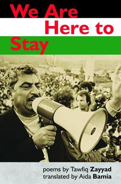 We are Here to Stay - Poems by Tawfiq Zayyad