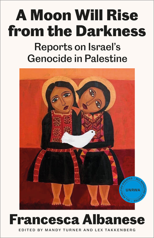 Book - A Moon Will Rise from the Darkness Reports on Israel’s Genocide in Palestine