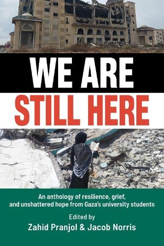 Book - We Are Still Here: Voices from Gaza's Student Generation