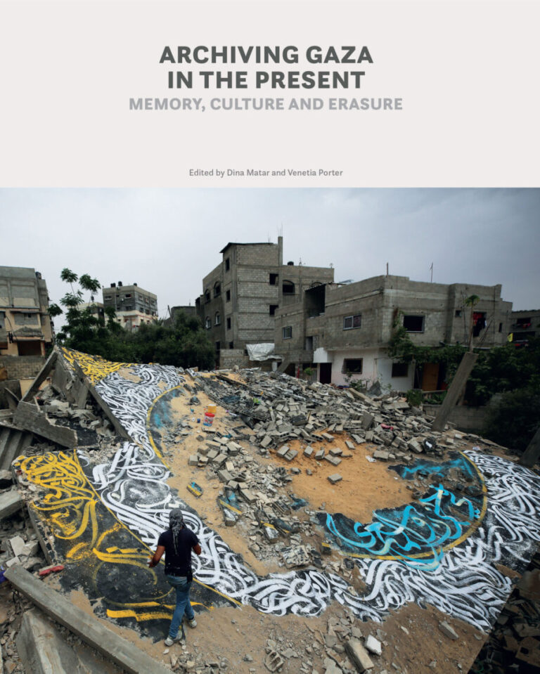Book - Archiving Gaza in the Present - Memory, Culture and Erasure