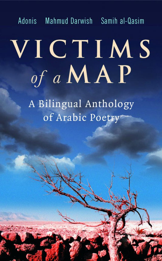 Book - Victims of a Map A Bilingual Anthology of Arabic Poetry